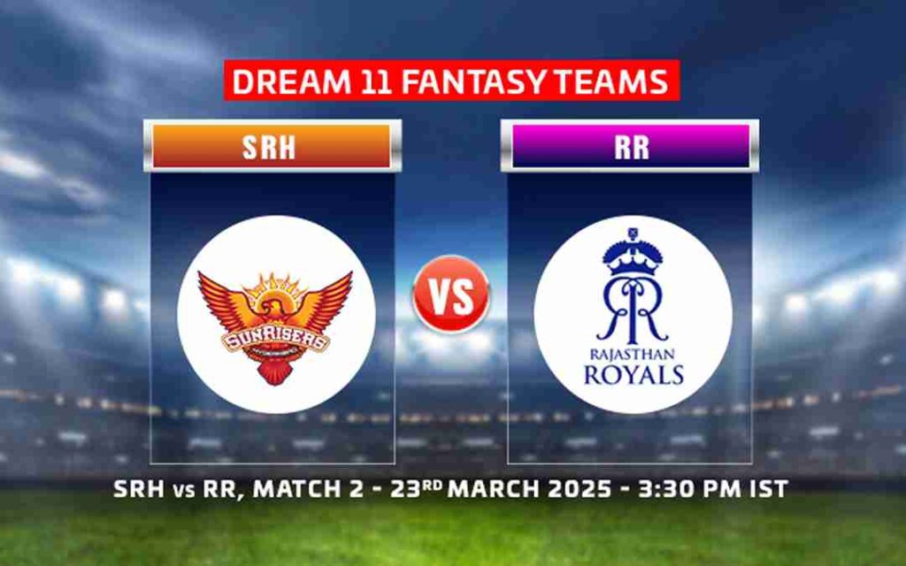 SRH vs RR, IPL 2025 Dream 11